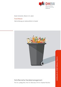 Food Waste - Wertschätzung von Lebensmitteln im Handel - Beate Scheubrein - ebook