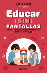 Educar sin pantallas - Marta Prada Gallego - ebook