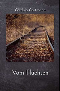 Vom Flüchten - Cordula Gartmann - ebook