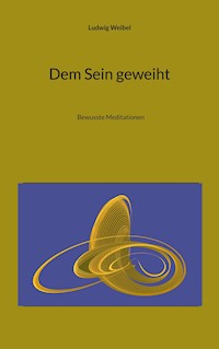 Dem Sein geweiht - Ludwig Weibel - ebook