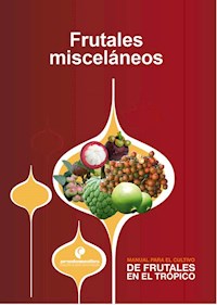 Manual para el cultivo de frutales en el trópico. Frutales misceláneos - Walter Torres - ebook