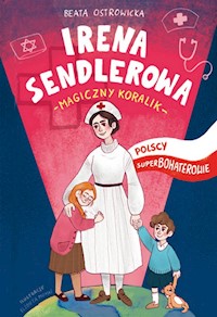 Irena Sendlerowa Polscy superbohaterowie - Beata Ostrowicka - książka