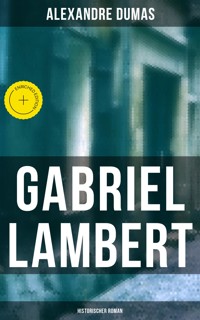 Gabriel Lambert: Historischer Roman - Alexandre Dumas - ebook