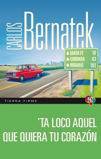 'Ta loco aquel que quiera tu corazón - Carlos Bernatek - ebook