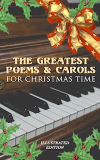 The Greatest Poems & Carols for Christmas Time (Illustrated Edition) - Henry Wadsworth Longfellow - ebook