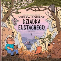 Wielka podróż dziadka Eustachego - Mizielińska Aleksandra, Mizieliński Daniel - książka