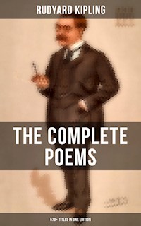 The Complete Poems of Rudyard Kipling – 570+ Titles in One Edition - Rudyard Kipling - ebook