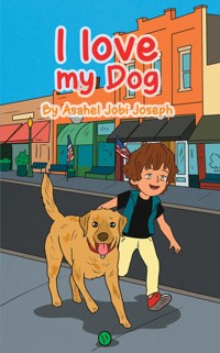 I Love My Dog - Asahel Jobi Joseph - ebook