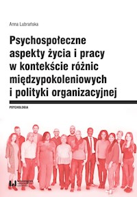 Psychospołeczne aspekty życia i pracy w kontekście różnic międzypokoleniowych i polityki organizacyjnej - Anna Lubrańska - książka