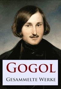 Gogol - Gesammelte Werke - Nikolai Gogol - ebook