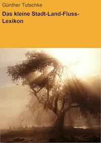 Das kleine Stadt-Land-Fluss-Lexikon - Günther Tutschke - ebook
