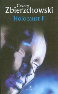 Holocaust F - Cezary Zbierzchowski - ebook + książka