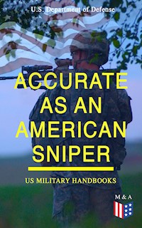Accurate as an American Sniper – US Military Handbooks - U.S. Department of Defense - ebook