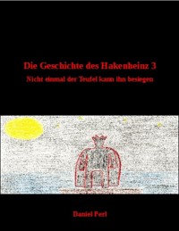 Die Geschichte des Hakenheinz 3 - Nicht einmal der Teufel kann ihn besiegen - Daniel Perl - ebook