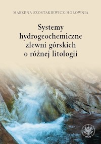 Systemy hydrogeochemiczne zlewni górskich o różnej litologii - Szostakiewicz-Hołownia Marzena - książka