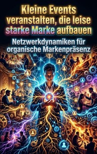 Kleine Events veranstalten, die leise eine starke Marke aufbauen - Finn Hoffmann - ebook