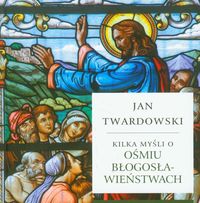 Kilka myśli o ośmiu błogosławieństwach - Twardowski Jan - książka