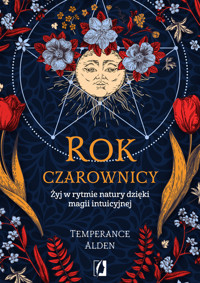 Rok czarownicy. Żyj w rytmie natury dzięki magii intuicyjnej - Temperance Alden - ebook + książka