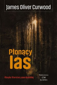 Płonący las - Curwood James Oliver - książka