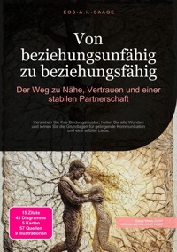 Von beziehungsunfähig zu beziehungsfähig: Der Weg zu Nähe, Vertrauen und einer stabilen Partnerschaft - D. Eos A. I. Saage - ebook