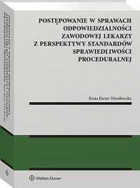 Postępowanie w sprawach odpowiedzialności zawodowej lekarzy z perspektywy standardów sprawiedliwości - Beata Baran-Wesołowska - książka