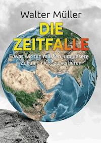 Die Zeitfalle - Walter  Müller - ebook