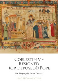 Coelestin V - Resigned  (or deposed?) Pope - Lino Buonaventura - ebook