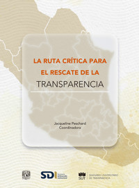 La ruta crítica para el rescate de la transparencia - Jacqueline Peschard - ebook