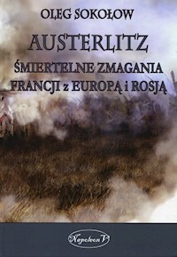 Austerlitz Śmiertelne zmagania Francji z Europą i Rosją - Oleg Sokołow - książka
