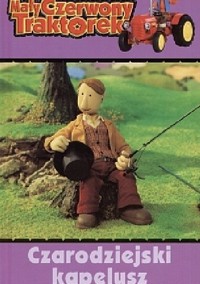 Mały Czerwony Traktorek. Czarodziejski kapelusz - zbiorowa praca - ebook