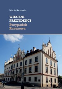 Wieczni prezydenci Przypadek Rzeszowa - Drzonek Maciej - książka