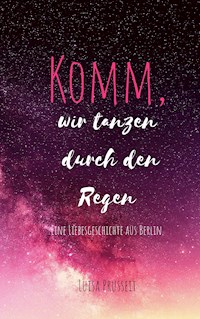 Komm, wir tanzen durch den Regen. - Luisa Prusseit - ebook