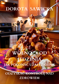 Wolność od jedzenia - Sawicka Dorota - ebook