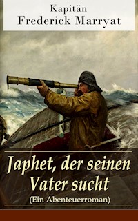 Japhet, der seinen Vater sucht (Ein Abenteuerroman) - Frederick Kapitän Marryat - ebook