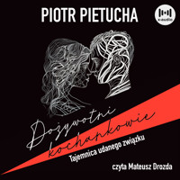 Dożywotni kochankowie. Tajemnica udanego związku - Piotr Pietucha - ebook + audiobook