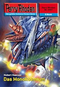 Perry Rhodan 2497: Das Monokosmium -  Hubert Haensel - ebook