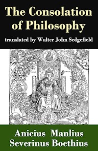 The Consolation of Philosophy (translated by Walter John Sedgefield) - Anicius Manlius Severinus Boethius - ebook