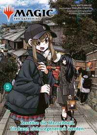 MAGIC - THE GATHERING, Band 5 - Zerstöre die Menschheit. Sie kann nicht regeneriert werden - Katsura Ise - ebook