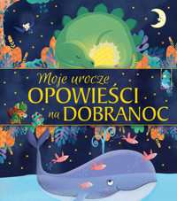 Moje urocze opowieści na dobranoc - zbiorowa praca - książka