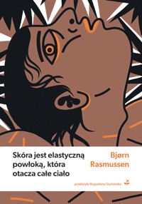 Skóra jest elastyczną osłoną, która otacza całe ciało - Bjørn Rasmussen - ebook