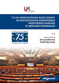 75 lat oddziaływania Rady Europy na kształtowanie europejskiej przestrzeni prawnej w obszarze demokracji -  - książka