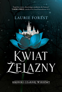 Kwiat Żelazny. Kroniki Czarnej Wiedźmy. Tom 2 - Laurie Forest - książka