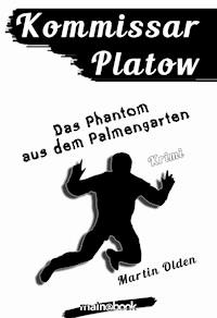 Kommissar Platow, Band 12: Das Phantom aus dem Palmengarten - Martin Olden - ebook