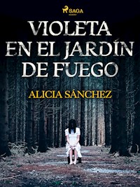 Violeta en el Jardín de Fuego - Alicia Sánchez - ebook