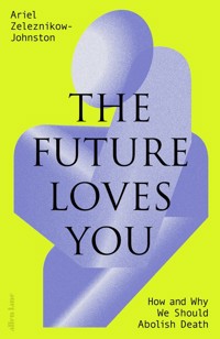 The Future Loves You - Zeleznikow-Johnston Ariel - książka