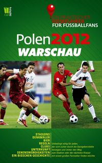 Polen 2012 Warschau Ein praktischer Reisefuhrer fur Fussballfans -  - książka