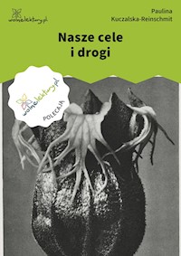 Nasze cele i drogi - Paulina Kuczalska-Reinschmit - ebook