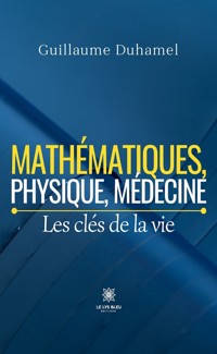 Mathématiques, physique, médecine - Guillaume Duhamel - ebook