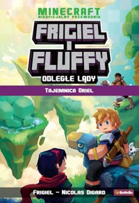 Minecraft. Frigiel i Fluffy. Odległe lądy. Tajemnica Oriel - Nicolas Digard, Frigiel - książka