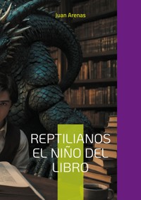 Reptilianos el niño del libro - Arenas Juan - ebook